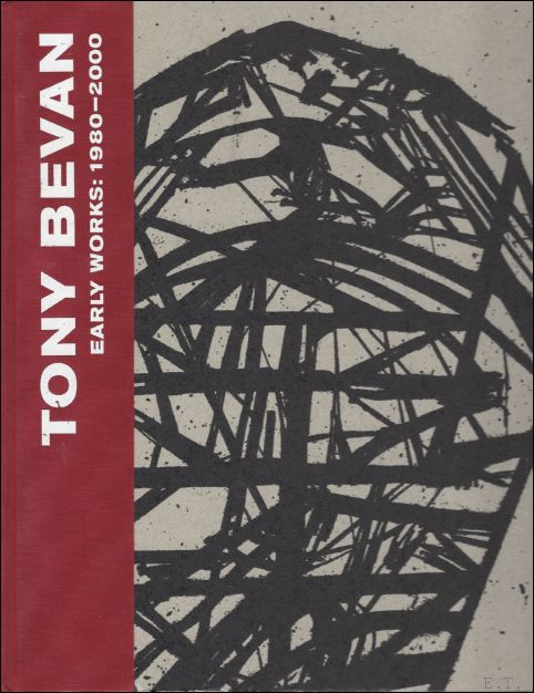BEVAN, Tony ] Paul Moorhouse (intro) - Tony Bevan: Early Works: 1980-2000.