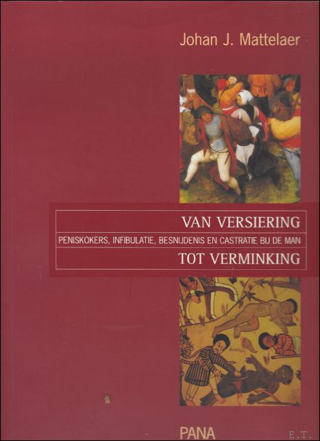 MATTELAER, Johan; / Frederic Mansfield Hodges - Van versiering tot verminking : peniskokers, infibulatie, besnijdenis en castratie bij de man