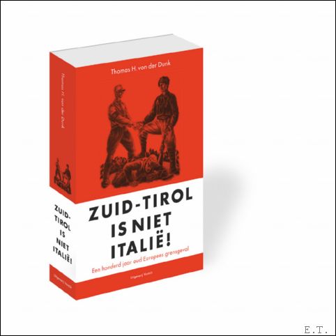 von der Dunk, Thomas H - Zuid-Tirol is niet Italie!, Een honderd jaar oud Europees grensgeval.