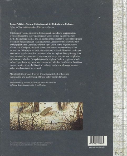 Edited by Tine Luk Meganck en Sabine Van Sprang. With contributions by Tine Luk Meganck, Erik Aerts, Claire Billen, Wim Blockmans, Hilde Cuvelier, Jelle De Rock, Michael Limberger, Anne-Laure Van Bruaene and Sabine Van Sprang - Bruegel's Winter Scenes Historians and Art Historians in Dialogue.