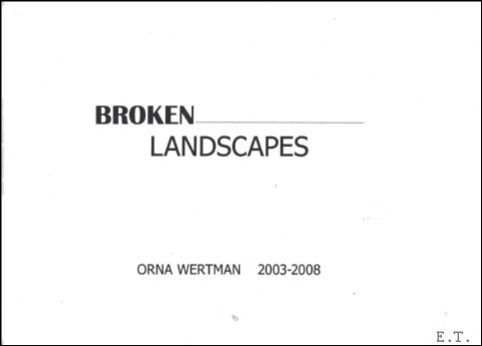 Zijlmans. - Orna Wertman - Broken Landscapes 2003-2008. photograps.