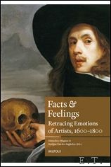 Magnus, K. Van der Stighelen (eds.) - Facts and Feelings, Retracing Emotions of Artists, 1600-1800.