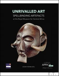 Julien Volper - Unrivalled Art.Spellbinding Artefacts at the Royal Museum for Central Africa