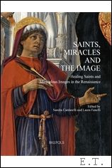 Cardarelli, Fenelli (eds.) - Saints, Miracles and the Image Healing Saints and Miraculous Images in the Renaissance