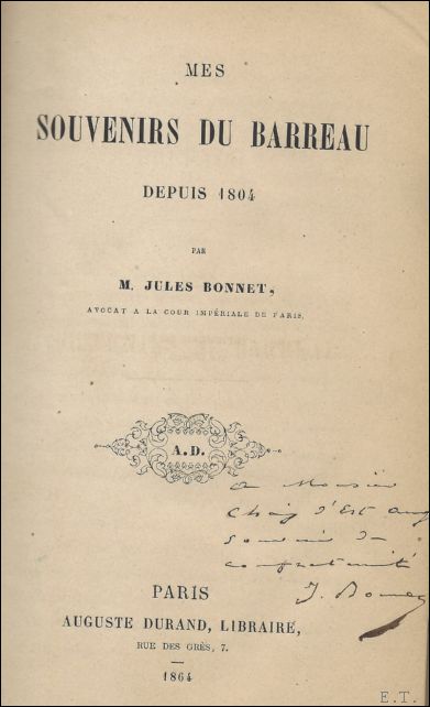 BONNET, Jules. - Mes Souvenirs Au Barreau Depuis 1804 (Sciences Sociales) *** SIGNE Jules Bonnet.