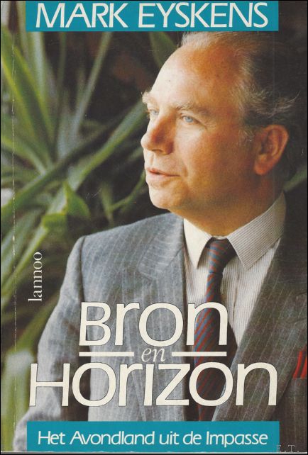 Mark Eyskens - Bron en Horizon, het avondland uit de impasse. ** opdracht en gesigneerd !