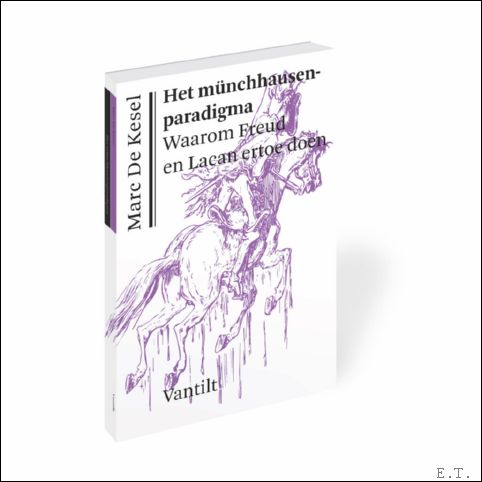 Marc de Kesel - mu'nchhausenparadigma, Waarom Freud en Lacan ertoe doen