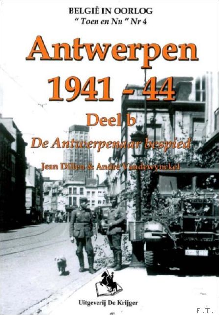 Jean Dillen, Andre Vandewynckel. - Tinkerbelle 3 - Antwerpen 1941-1944 DEEL B De Antwerpenaar bespied.