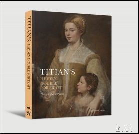 Jaynie Anderson, Larry Keith, Irma Artemieva e.a. - Titian's Hidden Portrait ? Unveiled after 500 Years