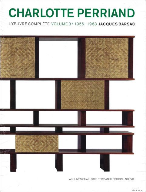 Jacques Barsac - Charlotte Perriand L'oeuvre complte. Volume 3 - 1956 - 1968