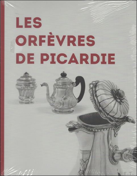 Martine Plouvier / Arnaud de Chassey - orfvres de Picardie - La Monnaie d'Amiens