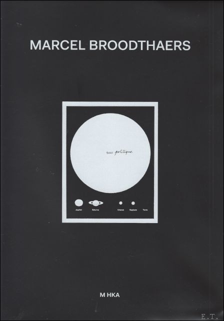 Marcel Broodthaers / Maria Gilissen-Broodthaers / Yola Minatchy / Bart De Baere. - Marcel Broodthaers Soleil Politique approaches Broodthaers / 2 vol.