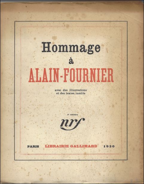 ALAIN-FOURNIER - Hommage  Alain-Fournier. Textes indits d'Alain-Fourniet et de Charles Pguy. Manuscrits et Documents indits. Illustrations de Galanis, Andr Lhote et L.-J. Soulas. .