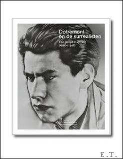 Marie Godet - DOTREMONT EN DE SURREALISTEN, Een jeugd in oorlog. 1940-1948