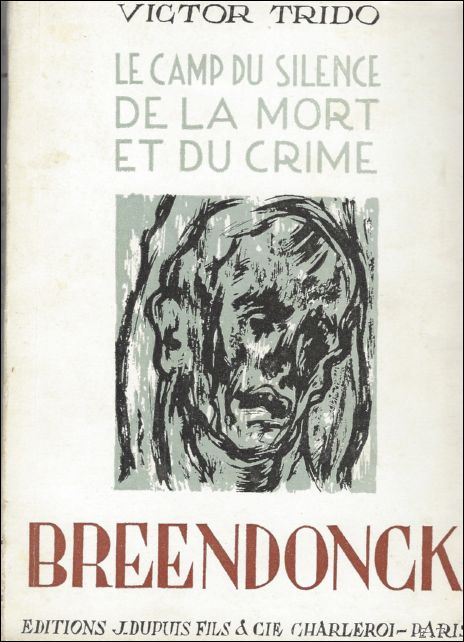 Trido, Victor. - Breendonck, le Camp du Silence, de la Mort et du Crime.