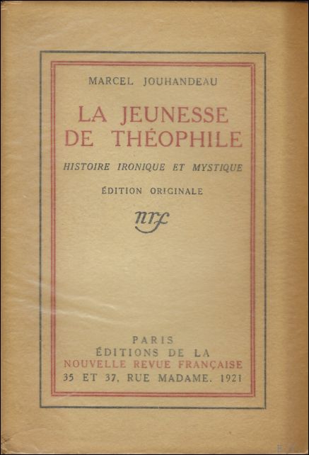 Jouhandeau, Marcel - Jeunesse De Theophile. Histoire Ironique et Mystique.