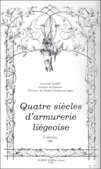 Claude Gaier ; - Quatre Siecles D'Armurerie Liegeoise