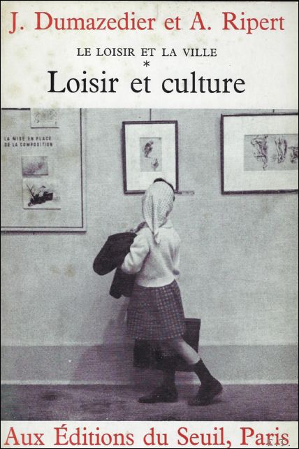 DUMAZEDIER, RIPERT. - LE LOISIR ET LE VILLE. LOISIR ET CULTURE.