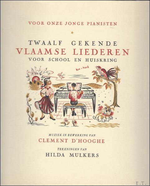 Clement D'Hooghe / - Twaalf gekende Vlaamse Liederen / Voor onze jonge pianisten : twaalf gekende Vlaamse liederen voor school en huiskring.