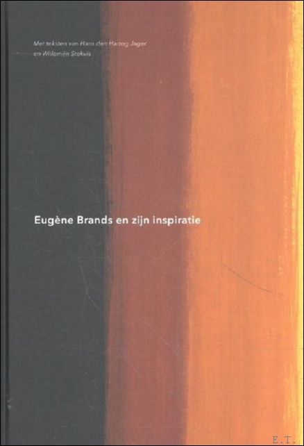 Hans den Hartog Jager / Willemijn Stokvis - Eugne Brands en zijn inspiratie