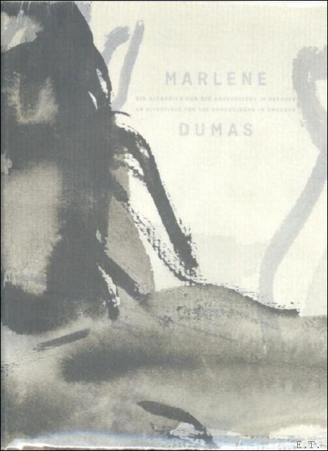 Jan Andriesse, Bert Boogaard, Ulrich Bischiff, Marlene Dumas, Christfried Weirauch - MARLENE DUMAS An Altarpiece for the Annenkirche in Dresden