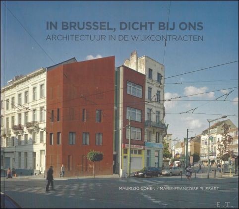 Maurizio Cohen, Marie-Franoise Plissart - In Brussel, dicht bij ons. Architectuur in de Wijkcontracten