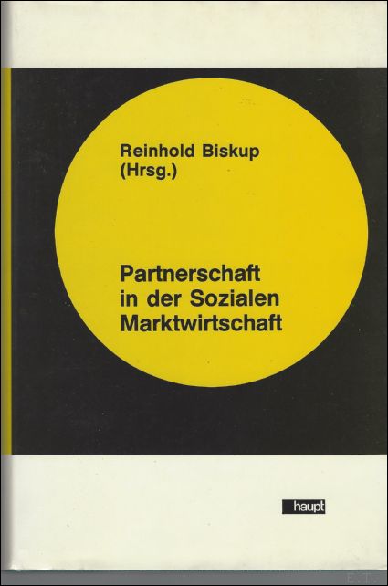 Biskup, Reinhold - Partnerschaft in der sozialen Marktwirtschaft : Kooperation statt Konfrontation. Beitrge zur Wirtschaftspolitik Bd. 45