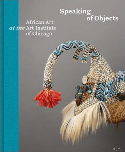 Petridis Petridis Anderson, Martha G Co-auteur Anderson, Martha G Redacteur Constantine Petridis - peaking of Objects African Art at the Art Institute of Chicago