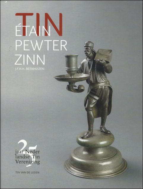 Jan van Beekhuizen - TIN - TAIN - PEWTER - ZINN - 25 jaar Nederlandse TinVereniging