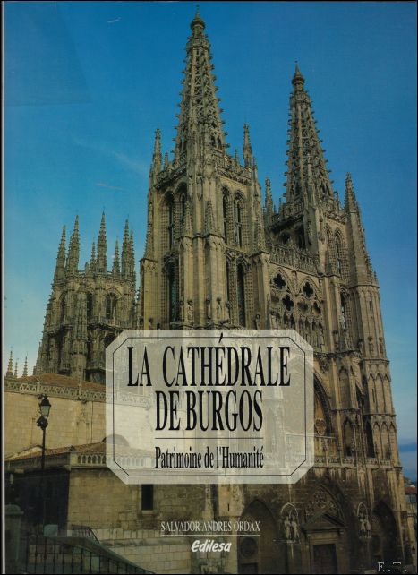 Salvador Ardes Ordax - La catedral de Burgos/ La Cathdrale De Burgos , Patrimoine De l'Humanit