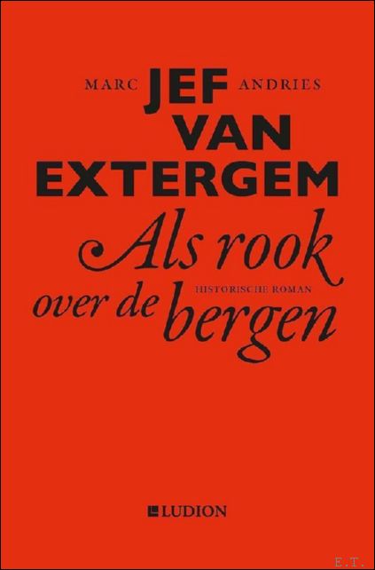 Marc Andries - Jef van extergem. als rook over de bergen : historische roman