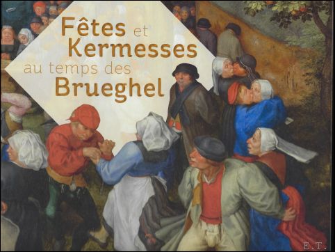 Vzillier, Sandrine - FETES ET KERMESSES AU TEMPS DES BRUEGHEL