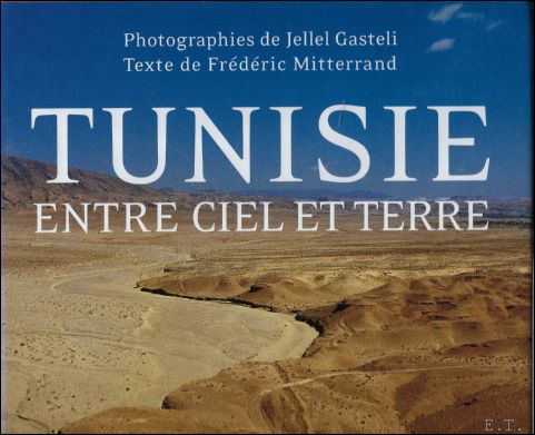 Frdric Mitterrand ; Jellel Gastelli - Tunisie : entre Ciel et Terre