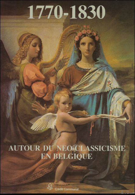 COEKELBERGHS / LOZE - Autour du neo-classicisme en Belgique 1770 - 1830