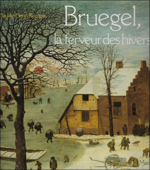 Claude-Henri Rocquet - Bruegel, la ferveur des hivers