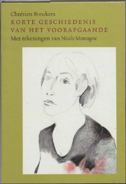 CHRETIEN BREUKERS - Korte Geschiedenis Van Het Voorafgaande. Met tekeningen van Nicole Montagne. ** gesigneerd /