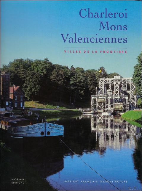 Maurice Culot. - Charleroi Mons Valenciennes Villes de la frontiere.