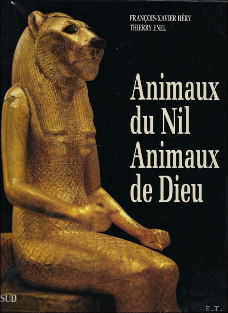 Francois-Xavier Hery ; Thierry Enel - Animaux du Nil Animaux de Dieu