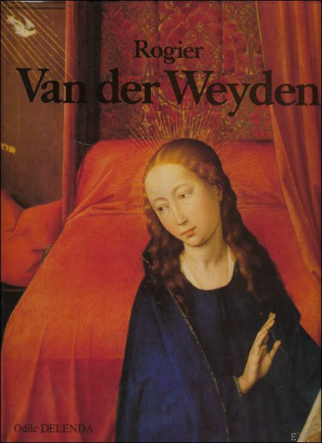 Delenda Odile - Rogier van der Weyden (Roger de Le Pasture) (French Edition)