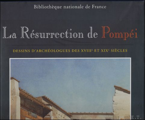 Jocelyn Bouquillard ; Jean-Pierre Angremy - Rsurrection de Pompi : dessins d'archologues des XVIIIe et XIXe sicles