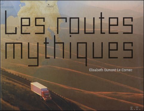 Elisabeth Dumont-le Cornec - Les routes mythiques