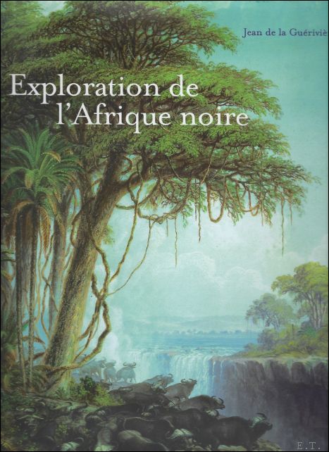 Jean de La Gurivire - Exploration de l'Afrique noire