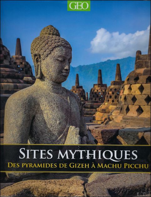 Martin Howard Lise Capitan-Gilbert - Sites mythiques - Des pyramides de Gizeh  Machu Picchu
