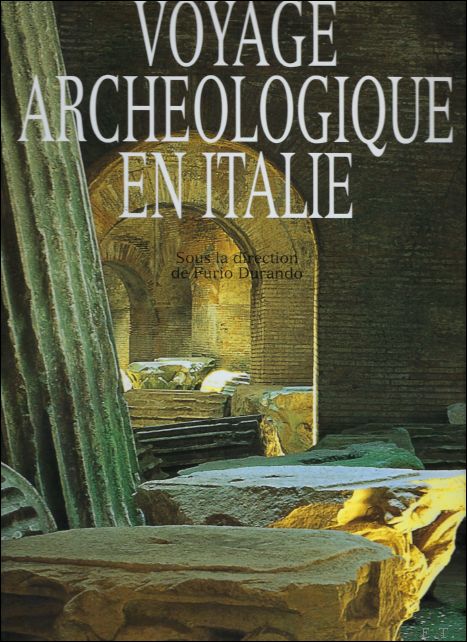 Maria-Consiglia-Miriam Anzivino, Furio Durando, Sofia Pescarin, Alberto Trombetta, - Voyage archologique en Italie
