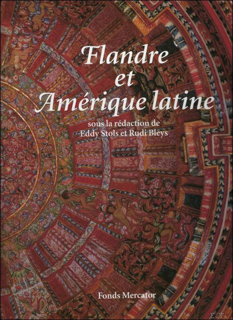 Stols, Eddy & Rudi Bleys - Flandre et Amrique latine. 500 ans de confrontation et mtissage