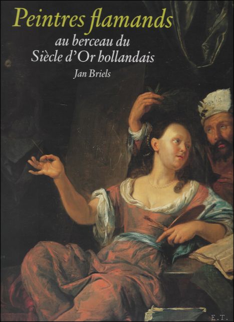 Briels Jan. - Peintres Flamands au Berceau du sicle d'or hollandais 1585-1630