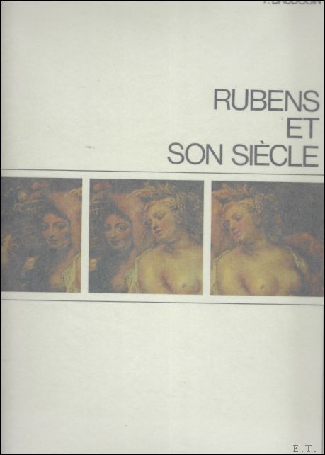 BAUDOUIN, F. - RUBENS ET SON SIECLE.