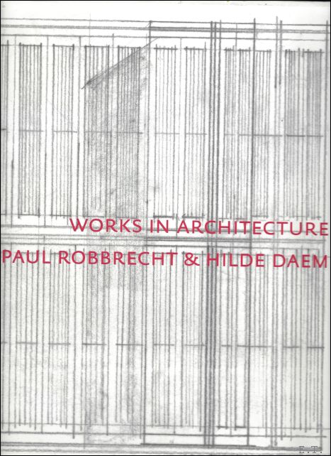 JACOBS, S - works in architecture Paul Robbrecht & Hilde Daem