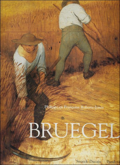 ROBERTS- JONES, PHILIPPE/ ROBERTS-JONES, FRANCOISE. - PIETER BRUEGEL DE OUDERE.