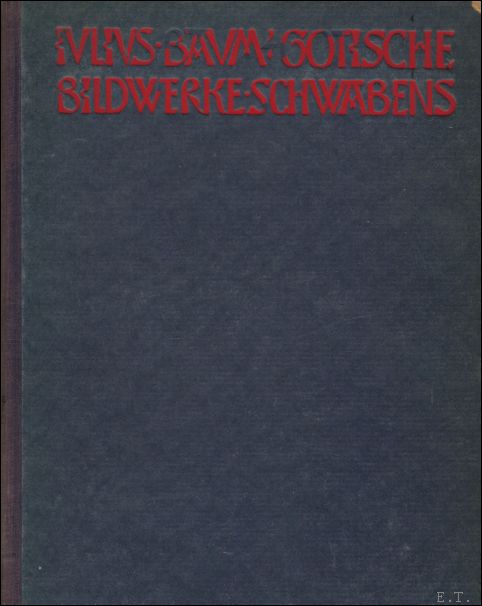Julius Baum - Gotische Bildwerke Schwabens